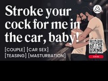 ASMR Audio Porno Ella Lo Hace Acariciar Su Polla En El Auto - Charla Sucia Y Control De Orgasmo Audio Erótico