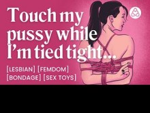 ASMR Lesbian Audio Porn: Sesión de burlas de esclavitud femenina con tu sumisa atada - BDSM y ribete - Historia de audio erótica para mujeres