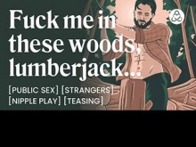 ASMR Audio Porn: Sexo en público con un leñador desconocido – Follada al aire libre y charla sucia – Historia erótica en audio para mujeres