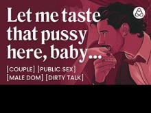 ASMR Voz masculina: Novio dominante te come el coño en público - Dom masculino, sexo arriesgado y charla sucia - Historia de audio erótica para mujeres