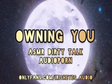 ASMR Hablar Sucio Audioporno Para Mujeres - OWNING YOU