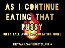 ASMR DIRTY TALK PARA MUJERES - Mientras sigo comiendo ese coño - EXTREME DIRTY TALK