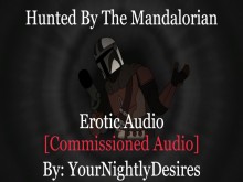 El Mandaloriano te caza y te folla crudo [Mamada] [Duro] [Star Wars] (Audio erótico para mujeres)