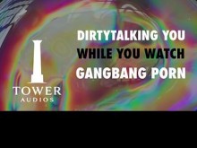 HABLARTE SUCIO MIENTRAS MIRAS PORNO GANGBANG (Audio erótico para mujeres) (Audioporn) (Conversación sucia) (M4F) charla sucia amateur / charla sucia amateur