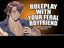 Juego de roles con tu novio FERAL [M4F] [MDOM] [FERAL]