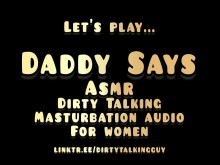 Daddy Says - Guía de masturbación ASMR para mujeres que hablan sucio